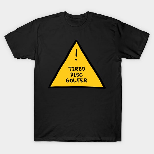 ⚠️ Tired Disc Golfer ⚠️ T-Shirt by orlumbustheseller